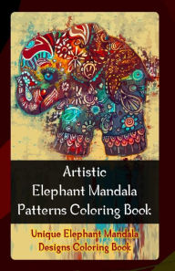 Title: Artistic Elephant Mandala Patterns Coloring Book: Unique Elephant Mandala Designs Coloring Book, Author: Gala Publication