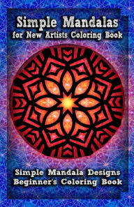 Title: Simple Mandalas for New Artists Coloring Book: Simple Mandala Designs Beginners' Coloring Book, Author: Gala Publication
