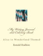 My Writing Journal and Coloring Book: Alice in Wonderland Themed