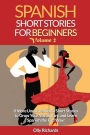 Spanish Short Stories For Beginners Volume 2: 8 More Unconventional Short Stories to Grow Your Vocabulary and Learn Spanish the Fun Way!