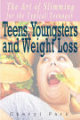 Teens, Youngsters And Weight Loss: The Art Of Slimming For The Typical Teenager