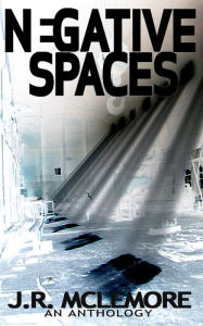 Title: Negative Spaces, Author: J.R. McLemore