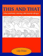 This and That: A fun and funky coloring collection for all ages