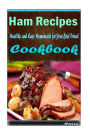Ham Recipes: Delicious and Healthy Recipes You Can Quickly & Easily Cook
