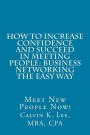 How to Increase Confidence and Succeed in Meeting People: Business Networking the Easy Way: Meet New People Now!