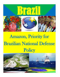 Title: Amazon, Priority for Brazilian National Defense Policy, Author: Penny Hill Press Inc