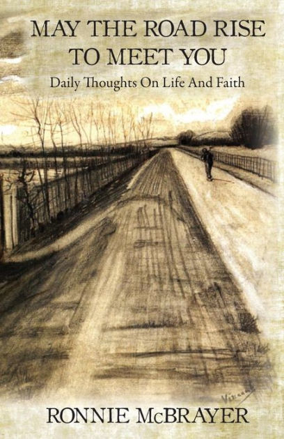 May The Road Rise To Meet You Daily Thoughts On Life And Faith By Ronnie Mcbrayer Paperback Barnes Noble