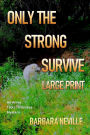 Only the Strong Survive Large Print: A unique western action adventure novel