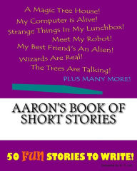 Title: Aaron's Book Of Short Stories, Author: K P Lee