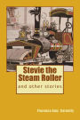 Stevie the Steam Roller: and other stories