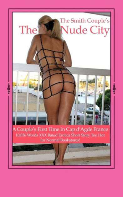 The Nude City A Couple?s First Visit to Cap d? Age, France! by The Smith Couple, Paperback Barnes and Noble® picture photo