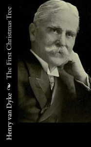 Title: The First Christmas Tree, Author: Henry Van Dyke