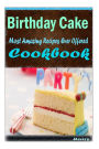 Birthday Cake: Most Amazing Recipes Ever Offered