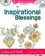 Inspirational Blessings Bible: Adult Coloring Book: Calm and Faith: Quotes for Inspiration, Calm and Faith, The Gift of Coloring, Color Creative Doodles Garden and Flower Birds, Designs to Encourage Your Heart (Coloring Books For Stress Relieving and Rela