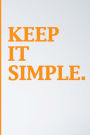 Keep it Simple: Blank Diary Notebook, Inspirational Journal, Minimalist,Lined Journal