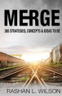 Merge: 365 Strategies, Concepts & Ideas To Be