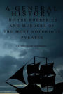 A General History of the Robberies and Murders of the most notorious Pyrates