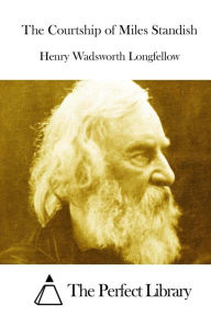 Title: The Courtship of Miles Standish, Author: Henry Wadsworth Longfellow