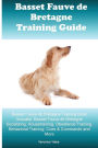 Basset Fauve de Bretagne Training Guide Basset Fauve de Bretagne Training Book Includes: Basset Fauve de Bretagne Socializing, Housetraining, Obedience Training, Behavioral Training, Cues & Commands and More