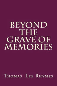 Title: Beyond the Grave of Memories, Author: Thomas Lee Rhymes
