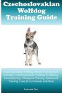 Czechoslovakian Wolfdog Training Guide Czechoslovakian Wolfdog (Vlcak) Training Book Includes: Czechoslovakian Wolfdog Socializing, Housetraining, Obedience Training, Behavioral Training, Cues & Commands and More