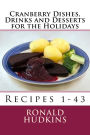 Cranberry Dishes, Drinks and Desserts for the Holidays: Recipes 1-43