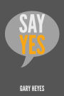 Say YES!: What are you saying Yes to?