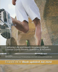 Title: California Life and Health Insurance Agent License Exams Review Questions & Answers 2016/17 Edition: Self-Practice Exercises focusing on the basic principles of life/health insurance and CA specific rules, Author: Examreview
