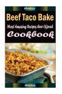 Beef Taco Bake: Most Amazing Recipes Ever Offered