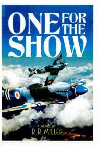 Title: One for the Show: The Life and Times of Anthony James, Author: R R Miller