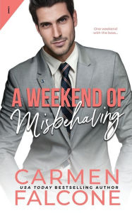 Title: A Weekend of Misbehaving, Author: Carmen Falcone