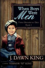 When Boys Were Men: From Memoirs to Tales (Book One)