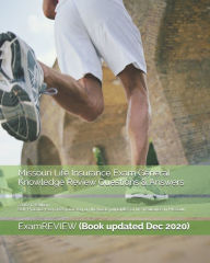 Title: Missouri Life Insurance Exam General Knowledge Review Questions & Answers 2016/17 Edition: Self-Practice Exercises focusing on the basic principles of life insurance in Missouri, Author: Examreview
