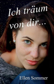 Title: Ich traeum von dir..., Author: Ellen Sommer