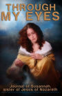 THROUGH MY EYES: The Journal of Susannah sister of Jesus of Nazareth