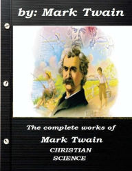 Title: The complete works of Mark Twain CHRISTIAN SCIENCE, Author: Mark Twain