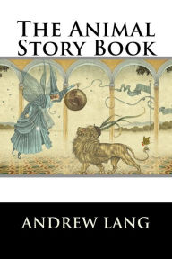 Title: The Animal Story Book, Author: Andrew Lang