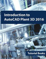 Introduction to AutoCAD Plant 3D 2016