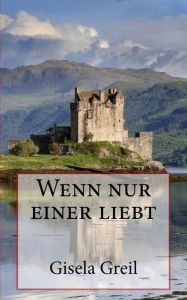 Title: Wenn nur einer liebt, Author: Gisela Greil