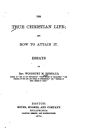 The True Christian Life, And how to Attain it, Essays