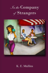 Title: In the Company of Strangers, Author: K E Mullins