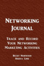Networking Journal: Track and Record Your Networking Marketing Activities