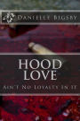 Hood Love: Ain't No Loyalty In It