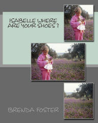 Title: Isabelle Where Are Your Shoes ?, Author: Brenda K Foster