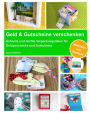 Geld & Gutscheine verschenken: Schnelle und leichte Verpackungsideen für Geldgeschenke und Gutscheine - inkl. Materialien zum Download