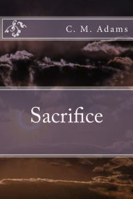 Title: Sacrifice, Author: C. M. Adams