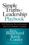 Alternative view 1 of Simple Truths of Leadership Playbook: A 52-Week Game Plan for Becoming a Trusted Servant Leader