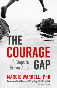 Title: The Courage Gap: 5 Steps to Braver Action, Author: Margie Warrell PhD