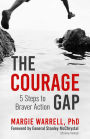 The Courage Gap: 5 Steps to Braver Action