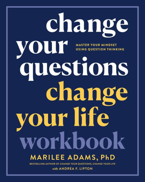 Change Your Questions, Change Your Life Workbook: Master Your